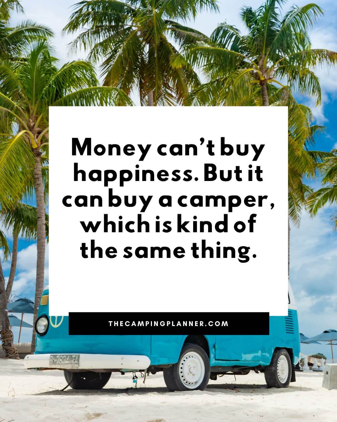 money can't buy happiness but it can buy a camper which is kind of the same thing.